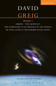 Title: Greig Plays:1: Europe; The Architect; The Cosmonaut's Last Message..., Author: David Greig