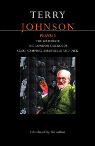 Title: Johnson Plays: 3: The Graduate; The London Cuckolds; Cleo, Camping, Emmanuelle and Dick, Author: Terry Johnson