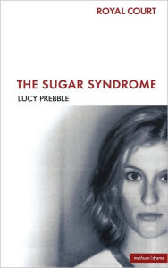 Title: The Sugar Syndrome, Author: Lucy Prebble