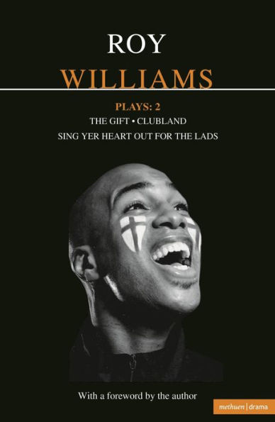 Williams Plays: 2: Sing Yer Heart Out for The Lads; Clubland; Gift