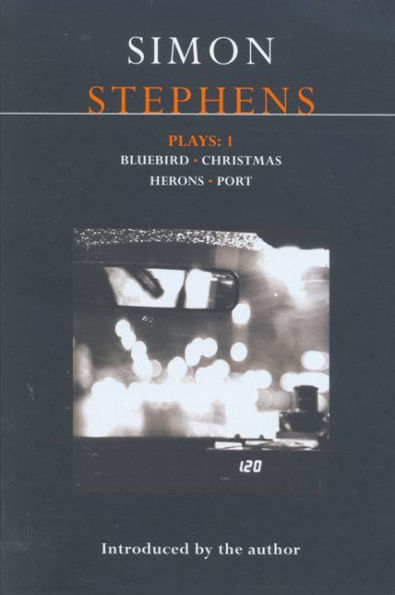 Stephens Plays: 1: Bluebird; Christmas; Herons; Port