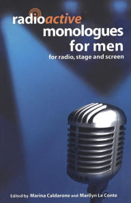 Title: Radioactive Monologues for Men: For Radio, Stage and Screen, Author: Marilyn Le Conte