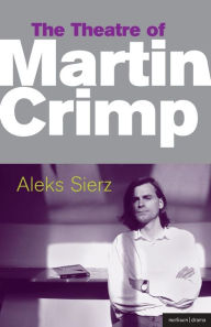 Title: The Theatre of Martin Crimp, Author: Aleks  Sierz