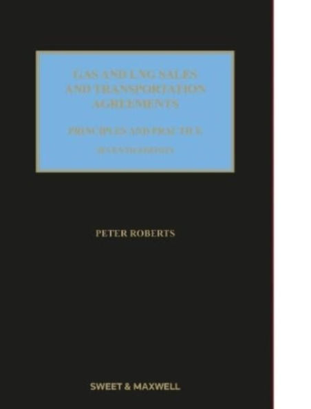 Gas and LNG Sales and Transportation Agreements: Principles and Practice