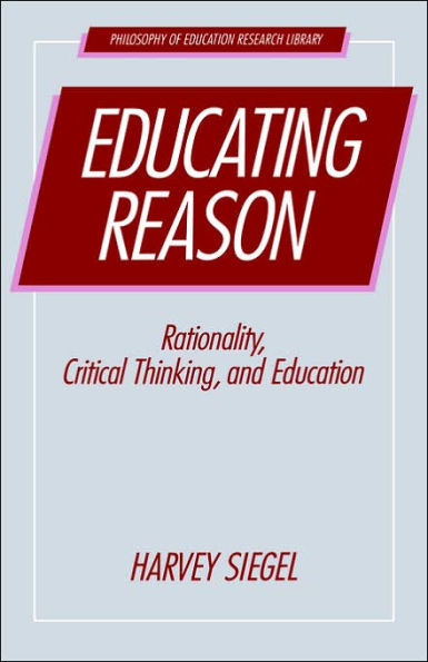 educating reason rationality critical thinking and education