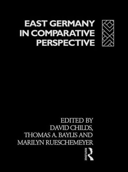 East Germany in Comparative Perspective / Edition 1