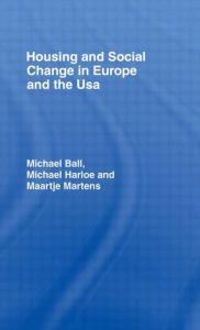 Title: Housing and Social Change in Europe and the USA / Edition 1, Author: Ball Michael