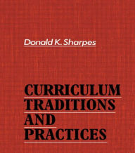 Title: Curriculum Traditions and Practices / Edition 1, Author: Donald K. Sharpes