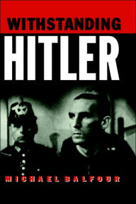 Title: Withstanding Hitler, Author: Michael Balfour