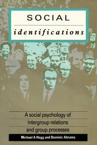 Title: Social Identifications: A Social Psychology of Intergroup Relations and Group Processes / Edition 1, Author: Dominic Abrams