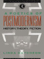 A Poetics of Postmodernism: History, Theory, Fiction / Edition 1