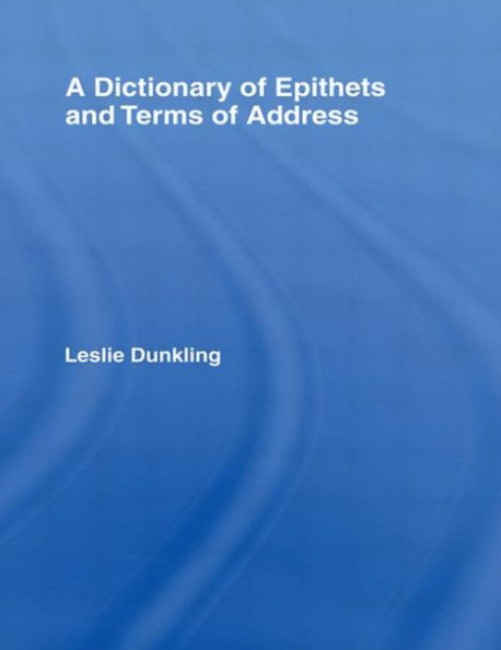A Dictionary of Epithets and Terms of Address / Edition 1