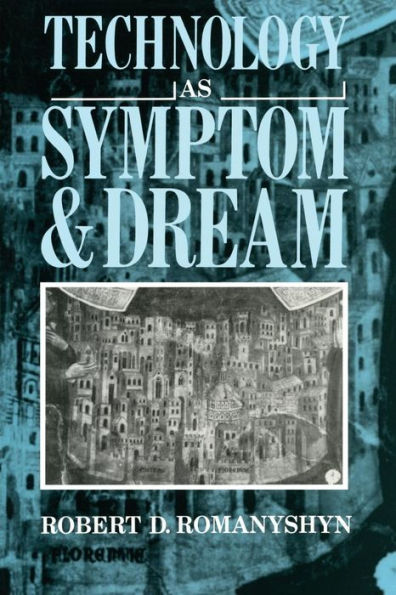 Technology as Symptom and Dream / Edition 1