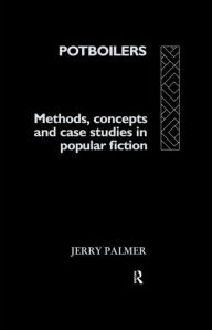 Title: Potboilers: Methods, Concepts and Case Studies in Popular Fiction, Author: Jerry Palmer