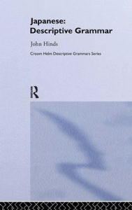 Title: Japanese: Descriptive Grammar / Edition 1, Author: John Hinds