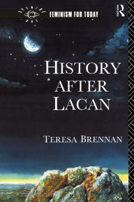 Title: History After Lacan / Edition 1, Author: Teresa Brennan