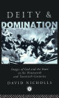 Deity and Domination: Images of God and the State in the 19th and 20th Centuries / Edition 1