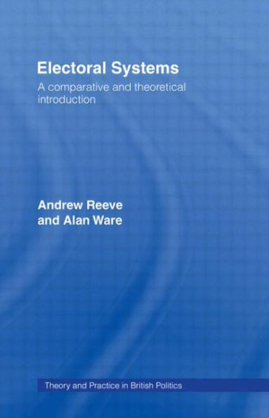 Electoral Systems: A Theoretical and Comparative Introduction / Edition 1