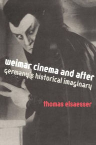 Title: Weimar Cinema and After: Germany's Historical Imaginary, Author: Thomas Elsaesser