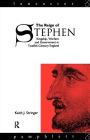 The Reign of Stephen: Kingship, Warfare and Government in Twelfth-Century England