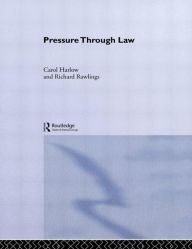 Title: Pressure Through Law / Edition 1, Author: Carol Harlow