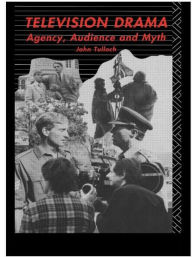 Title: Television Drama: Agency, Audience and Myth, Author: John Tulloch