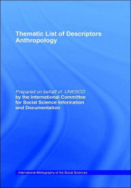 Title: Thematic List of Descriptors - Anthropology / Edition 1, Author: International Committee for Social Science Information and Documentation