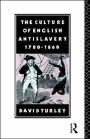 The Culture of English Antislavery, 1780-1860 / Edition 1