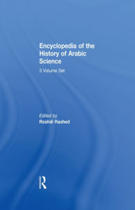 Title: Encyclopedia of the History of Arabic Science: Volume 3 Technology, Alchemy and Life Sciences / Edition 1, Author: Roshdi Rashed