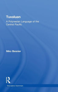 Title: Tuvaluan: A Polynesian Language of the Central Pacific. / Edition 1, Author: Niko Besnier