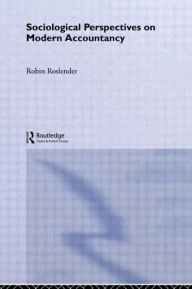 Title: Sociological Perspectives on Modern Accountancy / Edition 1, Author: Robin Roslender