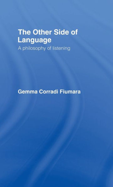 The Other Side of Language: A Philosophy of Listening
