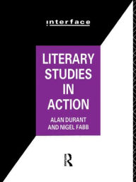 Title: Literary Studies in Action / Edition 1, Author: Alan Durant