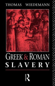 Title: Greek and Roman Slavery / Edition 1, Author: Thomas Wiedemann