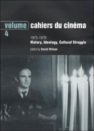 Title: Cahiers du Cinema - Volume 4: 1973-1978: History, Ideology, Cultural Struggle / Edition 1, Author: David Wilson