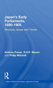 Title: Japan's Early Parliaments, 1890-1905: Structure, Issues and Trends / Edition 1, Author: Andrew Fraser
