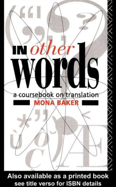 In Other Words: A Coursebook on Translation / Edition 1