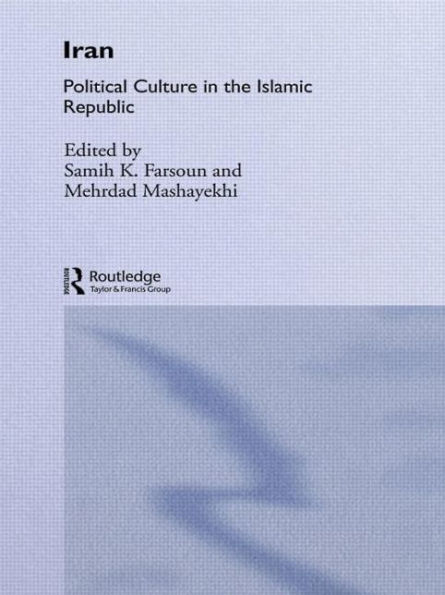 Iran: Political Culture in the Islamic Republic / Edition 1