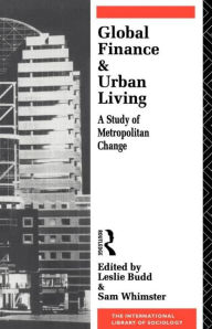 Title: Global Finance and Urban Living: A Study of Metropolitan Change, Author: Leslie Budd