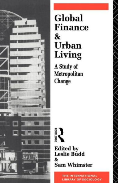 Global Finance and Urban Living: A Study of Metropolitan Change