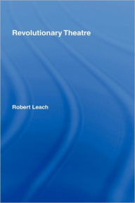 Title: Revolutionary Theatre, Author: Robert Leach