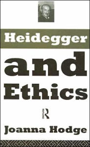 Title: Heidegger and Ethics / Edition 1, Author: Joanna Hodge