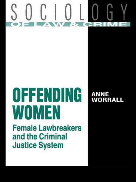 Offending Women: Female Lawbreakers and the Criminal Justice System / Edition 1