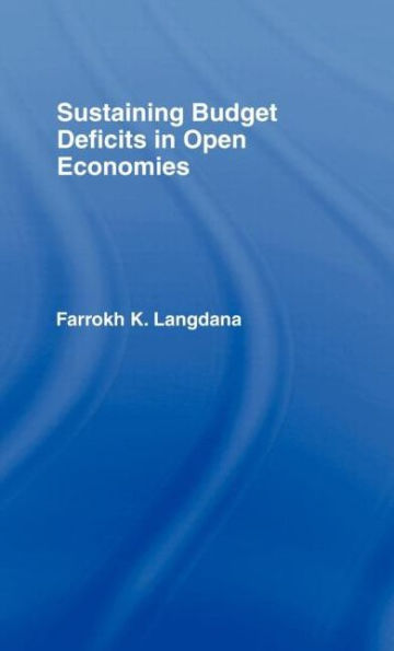 Sustaining Domestic Budget Deficits in Open Economies / Edition 1