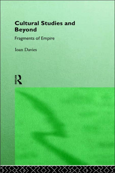 Cultural Studies and Beyond: Fragments of Empire / Edition 1