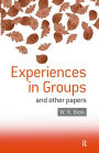 Experiences in Groups: and Other Papers / Edition 1