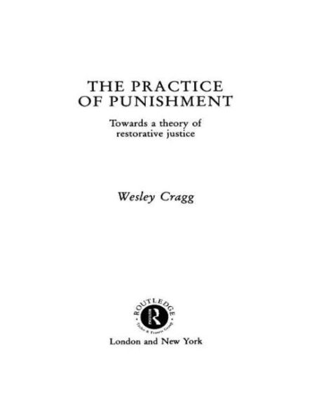 The Practice of Punishment: Towards a Theory of Restorative Justice / Edition 1
