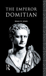 Title: The Emperor Domitian, Author: Brian Jones