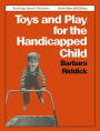 Toys and Play for the Handicapped Child / Edition 1