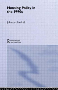 Title: Housing Policy in the 1990s / Edition 1, Author: Johnston Birchall